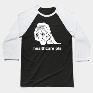 Healthcare Pls - Medicare For All, Meme, Doomer, Wojak, Leftist Baseball T-Shirt